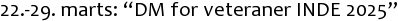 22.-29. marts: “DM for veteraner INDE 2025”